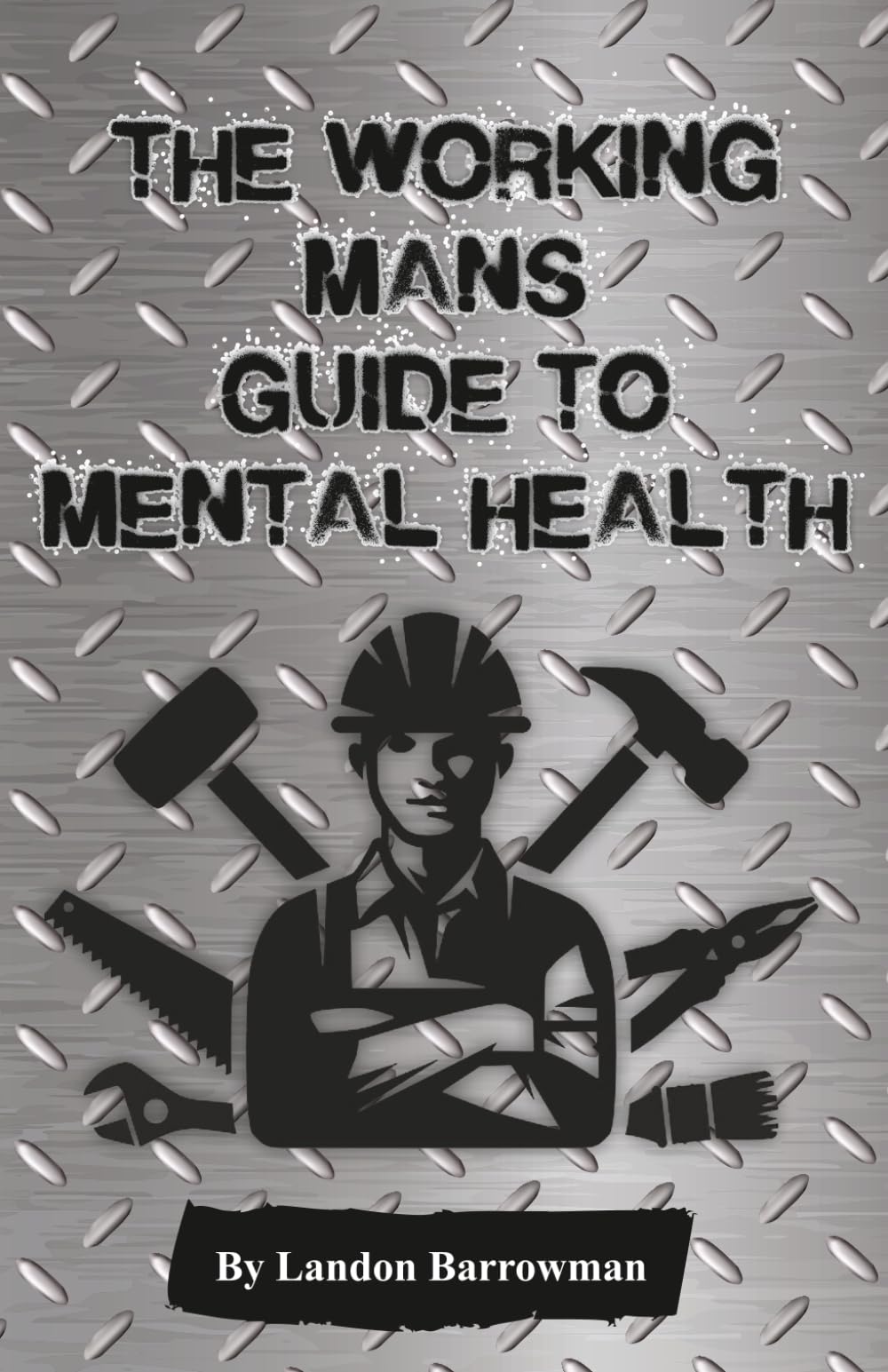 The Working Mans Guide to Mental Health