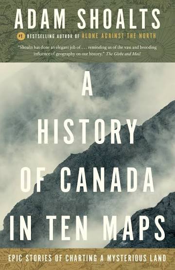 A History Of Canada In Ten Maps (N)