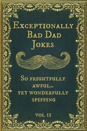 Exceptionally Bad Dad Jokes Vol.II (U)