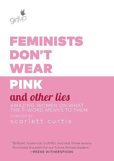Feminists Don't Wear Pink and Other Lies (Hardcover)(U)