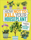 How Not To Kill Your Houseplants (Hardcover)(U)