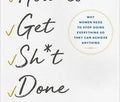 How To Get Shit Done (N)