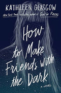 How To Make Friends With The Dark (Hardcover) (U)