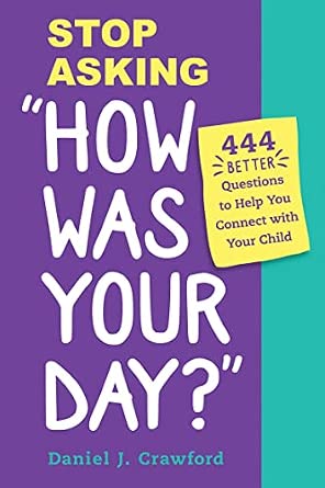 Stop Asking "How Was Your Day?" (N)