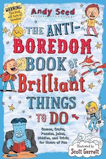 The Anti-Boredom Book Of Brilliant Things To Do (U)