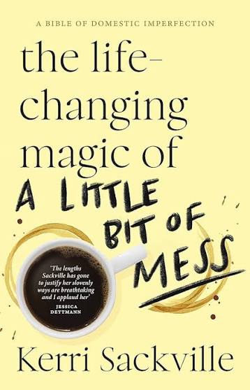 The Life Changing Magic of A Little Bit Of a Mess (N)