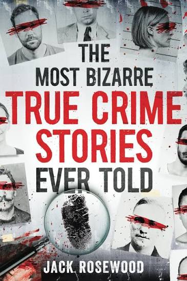 The Most Bizarre True Crime Stories Ever Told (U)
