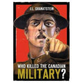 Who Killed The Canadian Military (U)