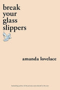 Break Your Glass Slippers (U)